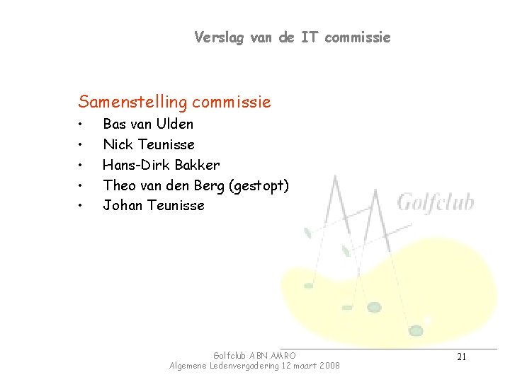 Verslag van de IT commissie Samenstelling commissie • • • Bas van Ulden Nick
