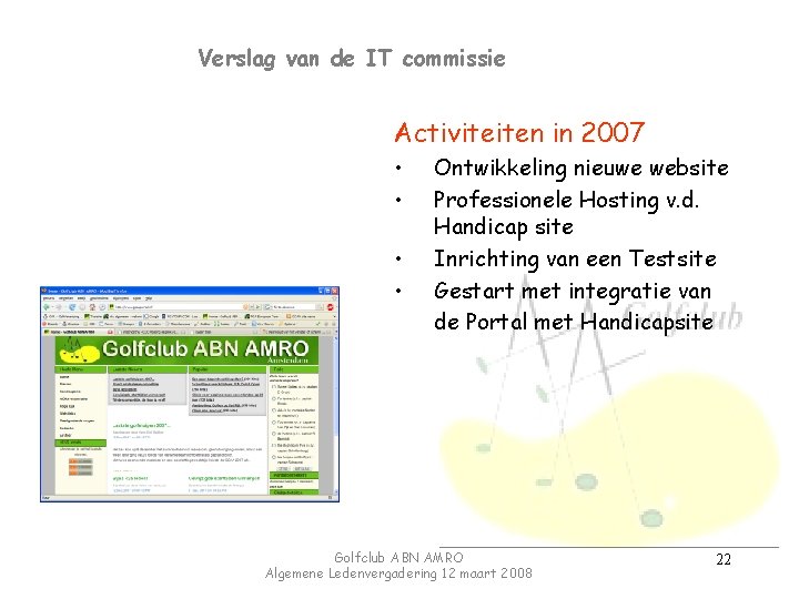 Verslag van de IT commissie Activiteiten in 2007 • • Ontwikkeling nieuwe website Professionele