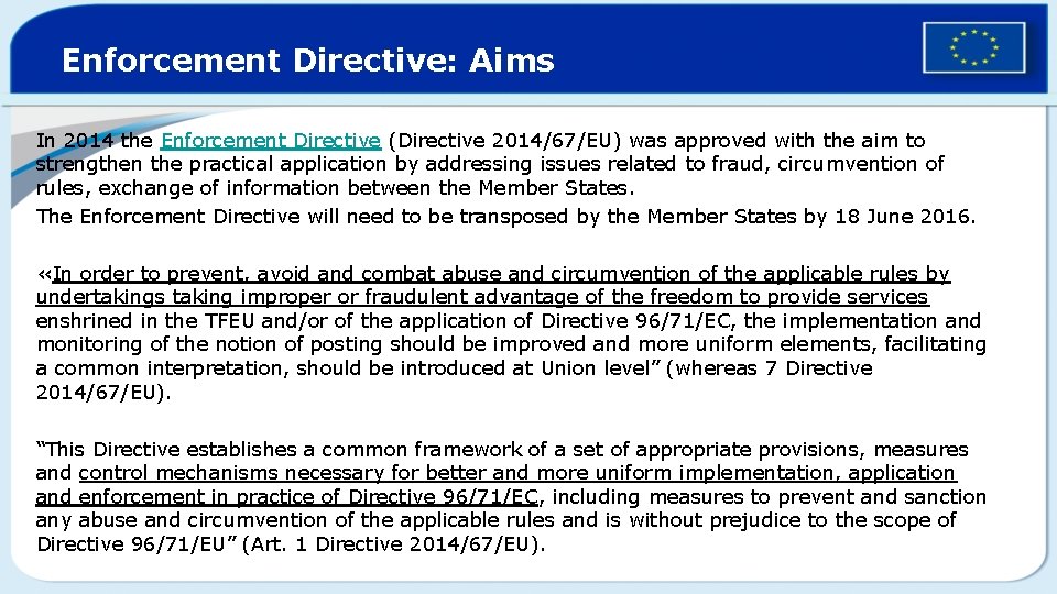 Enforcement Directive: Aims In 2014 the Enforcement Directive (Directive 2014/67/EU) was approved with the