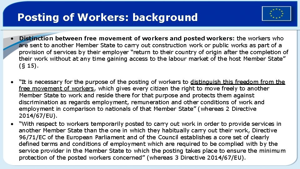 Posting of Workers: background • Distinction between free movement of workers and posted workers: