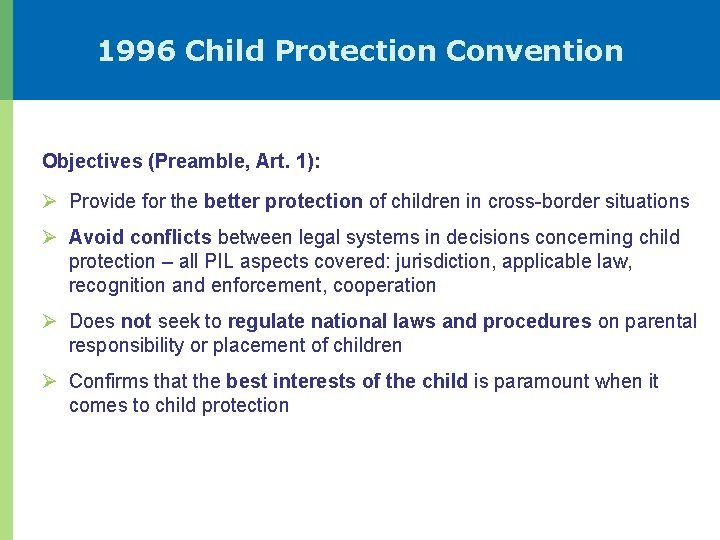 1996 Child Protection Convention Objectives (Preamble, Art. 1): Ø Provide for the better protection