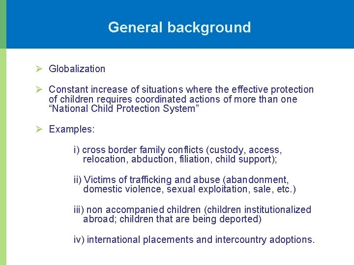 General background Ø Globalization Ø Constant increase of situations where the effective protection of