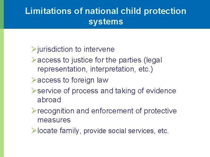 Limitations of national child protection systems Ø jurisdiction to intervene Ø access to justice
