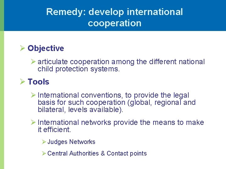 Remedy: develop international cooperation Ø Objective Ø articulate cooperation among the different national child