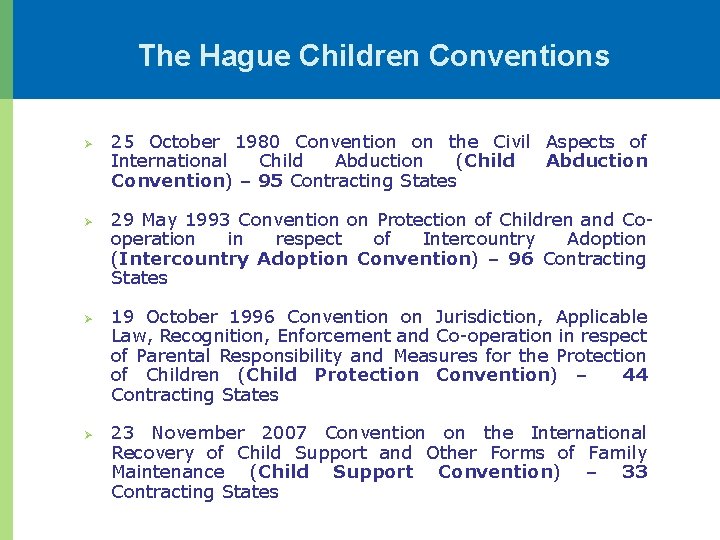 The Hague Children Conventions Ø Ø 25 October 1980 Convention on the Civil Aspects