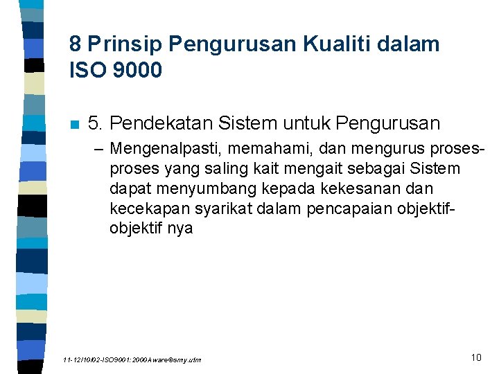 8 Prinsip Pengurusan Kualiti dalam ISO 9000 n 5. Pendekatan Sistem untuk Pengurusan –