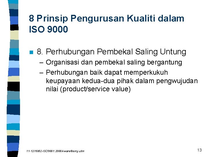 8 Prinsip Pengurusan Kualiti dalam ISO 9000 n 8. Perhubungan Pembekal Saling Untung –