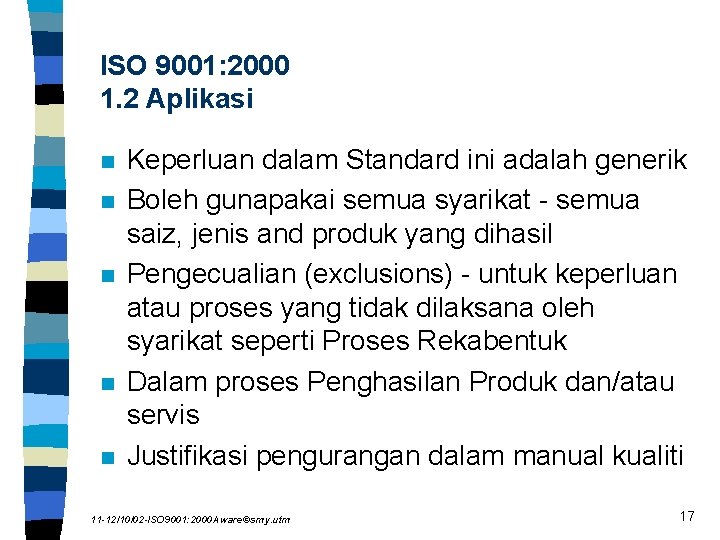 ISO 9001: 2000 1. 2 Aplikasi n n n Keperluan dalam Standard ini adalah