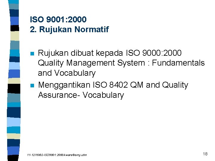 ISO 9001: 2000 2. Rujukan Normatif n n Rujukan dibuat kepada ISO 9000: 2000