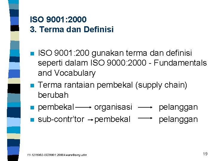 ISO 9001: 2000 3. Terma dan Definisi n n ISO 9001: 200 gunakan terma