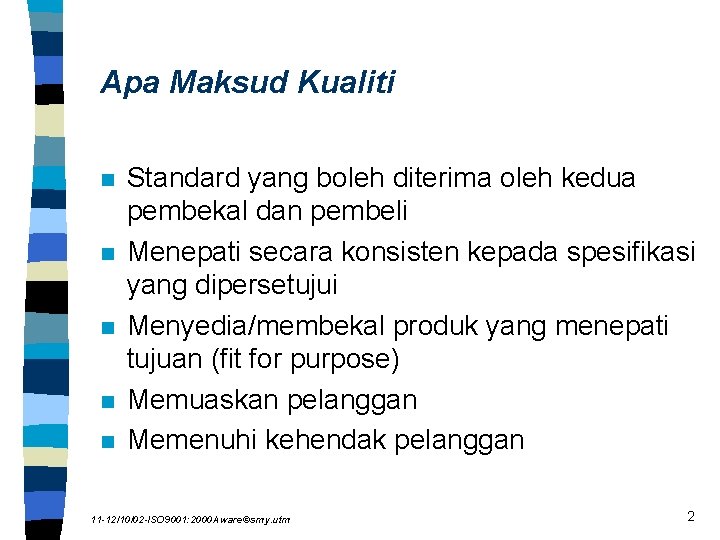 Apa Maksud Kualiti n n n Standard yang boleh diterima oleh kedua pembekal dan