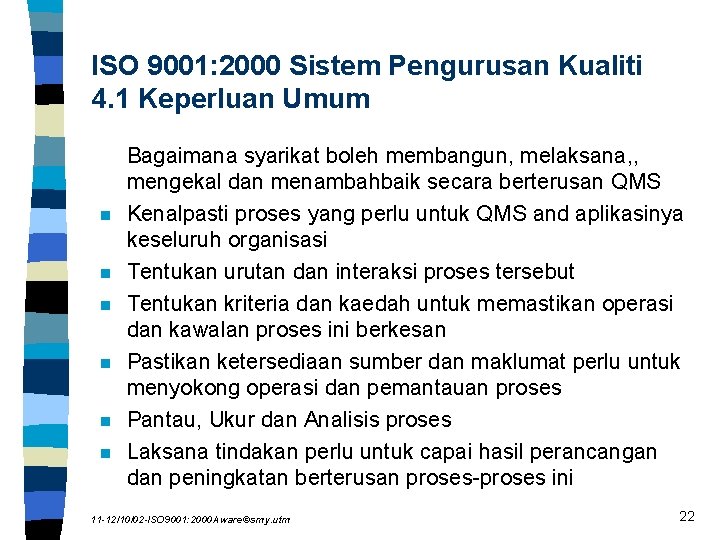 ISO 9001: 2000 Sistem Pengurusan Kualiti 4. 1 Keperluan Umum n n n Bagaimana