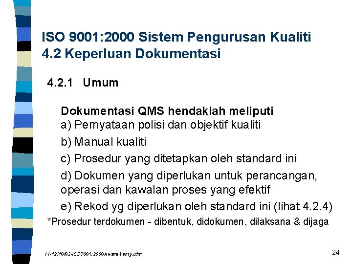 ISO 9001: 2000 Sistem Pengurusan Kualiti 4. 2 Keperluan Dokumentasi 4. 2. 1 Umum