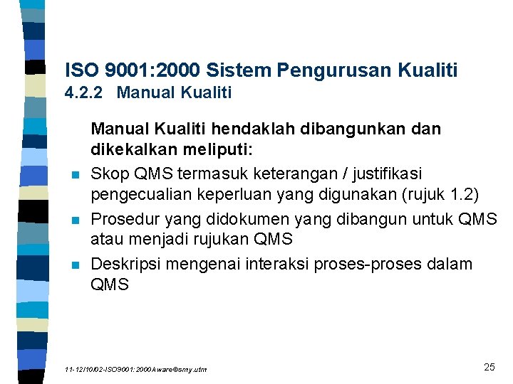 ISO 9001: 2000 Sistem Pengurusan Kualiti 4. 2. 2 Manual Kualiti n n n