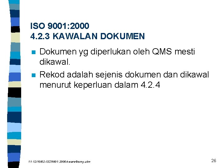 ISO 9001: 2000 4. 2. 3 KAWALAN DOKUMEN n n Dokumen yg diperlukan oleh