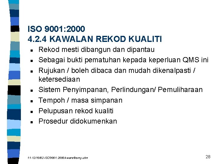 ISO 9001: 2000 4. 2. 4 KAWALAN REKOD KUALITI n n n n Rekod