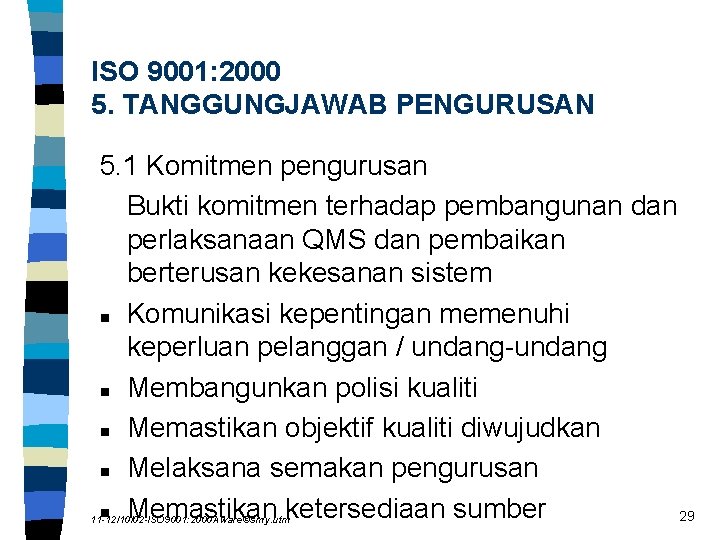 ISO 9001: 2000 5. TANGGUNGJAWAB PENGURUSAN 5. 1 Komitmen pengurusan Bukti komitmen terhadap pembangunan