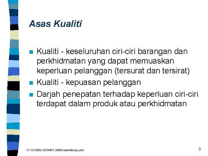 Asas Kualiti n n n Kualiti - keseluruhan ciri-ciri barangan dan perkhidmatan yang dapat