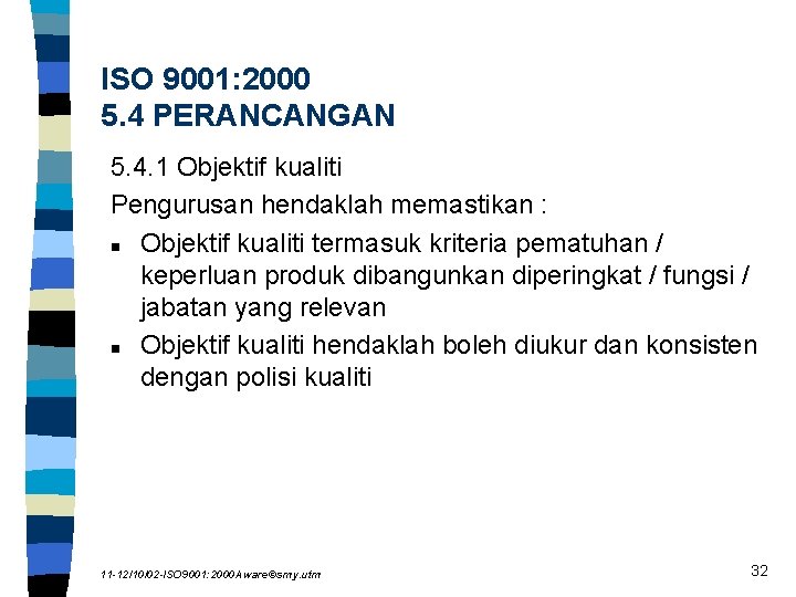 ISO 9001: 2000 5. 4 PERANCANGAN 5. 4. 1 Objektif kualiti Pengurusan hendaklah memastikan