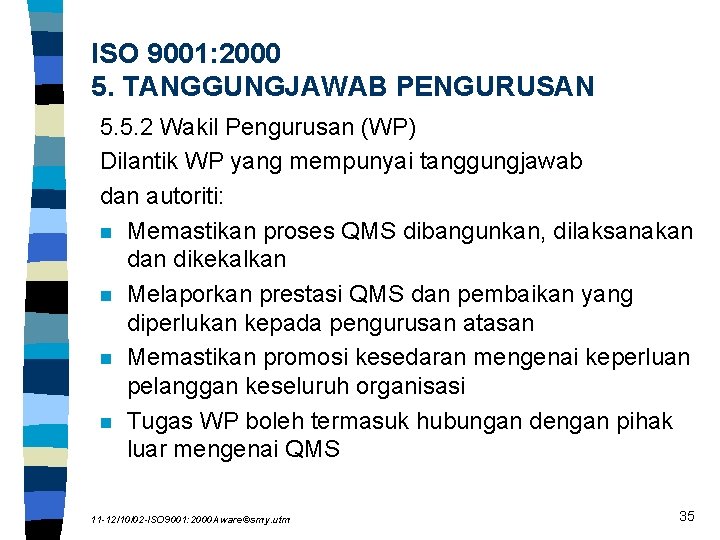 ISO 9001: 2000 5. TANGGUNGJAWAB PENGURUSAN 5. 5. 2 Wakil Pengurusan (WP) Dilantik WP