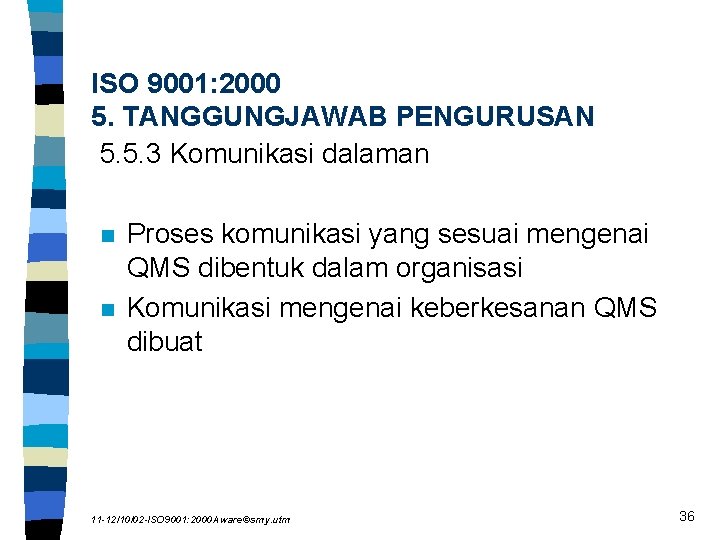 ISO 9001: 2000 5. TANGGUNGJAWAB PENGURUSAN 5. 5. 3 Komunikasi dalaman n n Proses