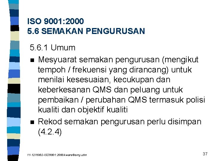 ISO 9001: 2000 5. 6 SEMAKAN PENGURUSAN 5. 6. 1 Umum n Mesyuarat semakan