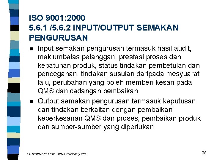 ISO 9001: 2000 5. 6. 1 /5. 6. 2 INPUT/OUTPUT SEMAKAN PENGURUSAN n n