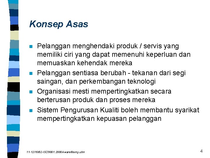 Konsep Asas n n Pelanggan menghendaki produk / servis yang memiliki ciri yang dapat