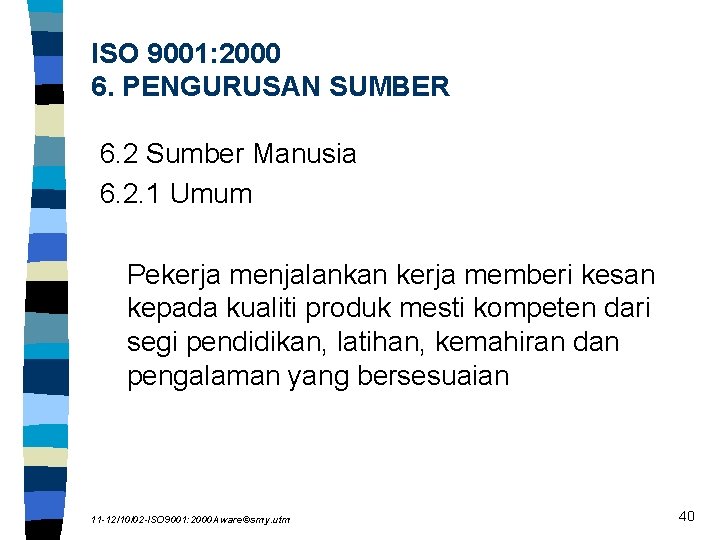 ISO 9001: 2000 6. PENGURUSAN SUMBER 6. 2 Sumber Manusia 6. 2. 1 Umum