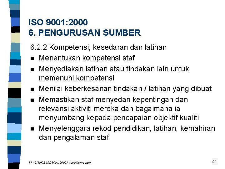 ISO 9001: 2000 6. PENGURUSAN SUMBER 6. 2. 2 Kompetensi, kesedaran dan latihan n