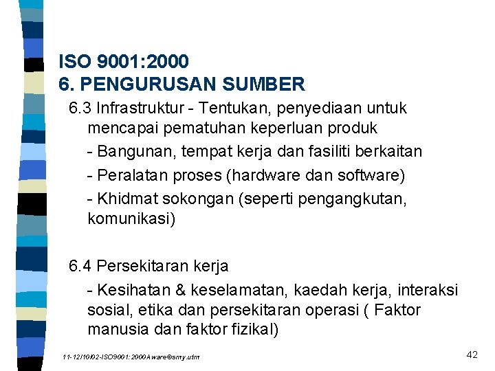 ISO 9001: 2000 6. PENGURUSAN SUMBER 6. 3 Infrastruktur - Tentukan, penyediaan untuk mencapai