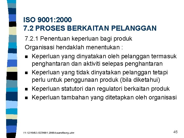 ISO 9001: 2000 7. 2 PROSES BERKAITAN PELANGGAN 7. 2. 1 Penentuan keperluan bagi