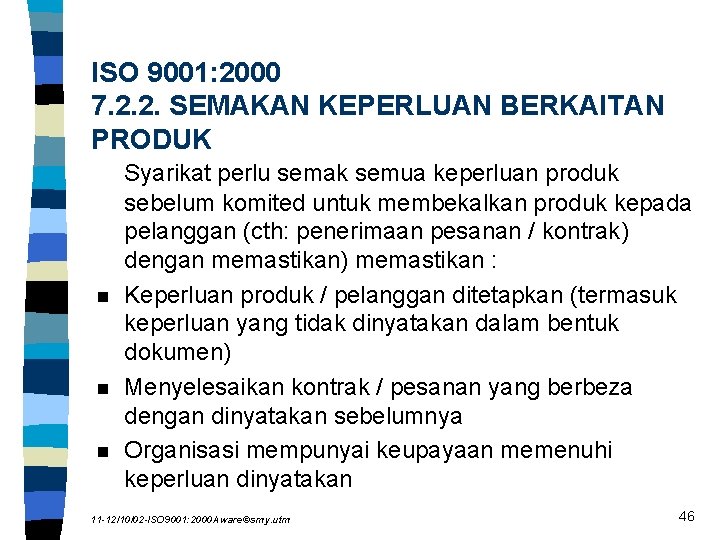 ISO 9001: 2000 7. 2. 2. SEMAKAN KEPERLUAN BERKAITAN PRODUK n n n Syarikat