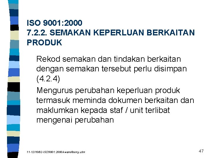 ISO 9001: 2000 7. 2. 2. SEMAKAN KEPERLUAN BERKAITAN PRODUK Rekod semakan dan tindakan