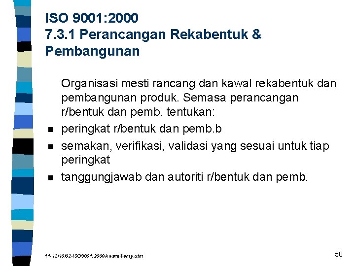 ISO 9001: 2000 7. 3. 1 Perancangan Rekabentuk & Pembangunan n Organisasi mesti rancang