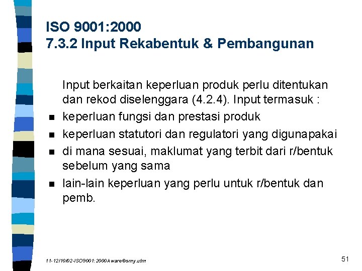 ISO 9001: 2000 7. 3. 2 Input Rekabentuk & Pembangunan n n Input berkaitan