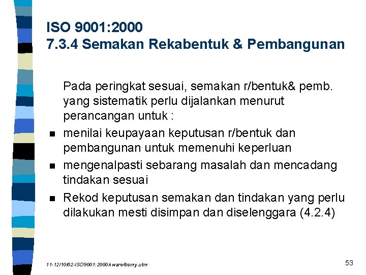 ISO 9001: 2000 7. 3. 4 Semakan Rekabentuk & Pembangunan n Pada peringkat sesuai,