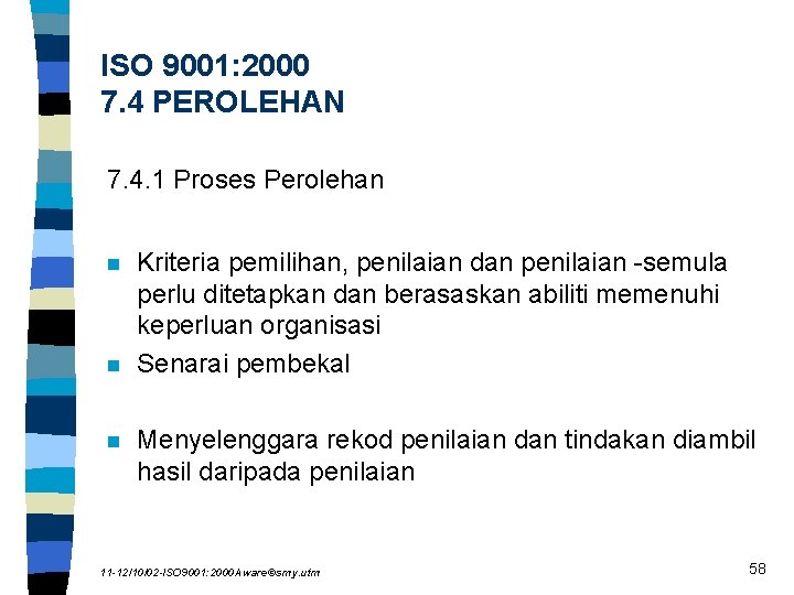 ISO 9001: 2000 7. 4 PEROLEHAN 7. 4. 1 Proses Perolehan n Kriteria pemilihan,