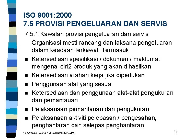 ISO 9001: 2000 7. 5 PROVISI PENGELUARAN DAN SERVIS 7. 5. 1 Kawalan provisi
