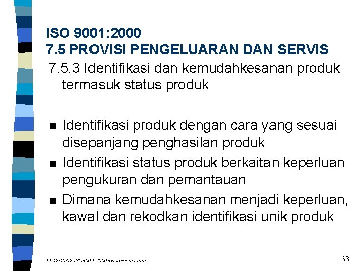 ISO 9001: 2000 7. 5 PROVISI PENGELUARAN DAN SERVIS 7. 5. 3 Identifikasi dan