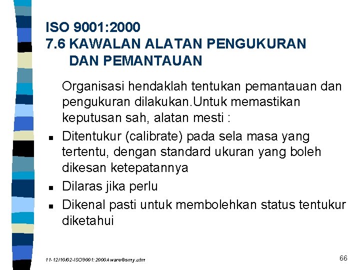 ISO 9001: 2000 7. 6 KAWALAN ALATAN PENGUKURAN DAN PEMANTAUAN n n n Organisasi