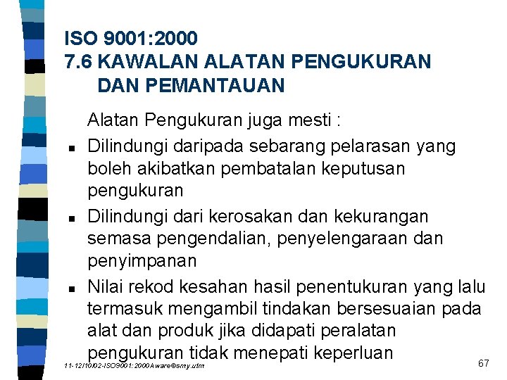 ISO 9001: 2000 7. 6 KAWALAN ALATAN PENGUKURAN DAN PEMANTAUAN n n n Alatan