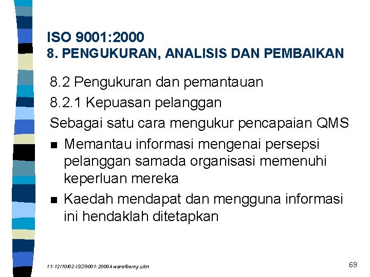 ISO 9001: 2000 8. PENGUKURAN, ANALISIS DAN PEMBAIKAN 8. 2 Pengukuran dan pemantauan 8.