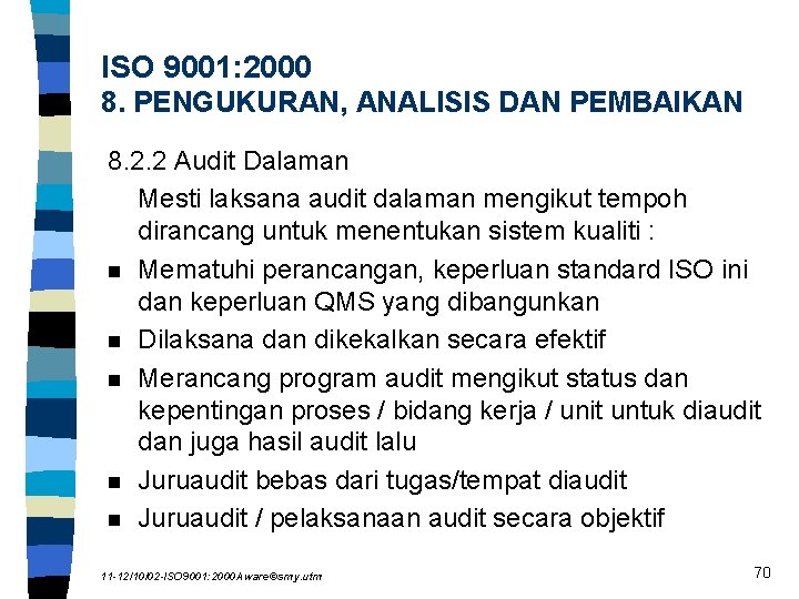 ISO 9001: 2000 8. PENGUKURAN, ANALISIS DAN PEMBAIKAN 8. 2. 2 Audit Dalaman Mesti