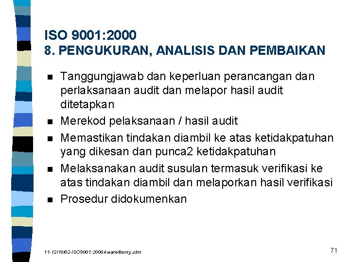 ISO 9001: 2000 8. PENGUKURAN, ANALISIS DAN PEMBAIKAN n n n Tanggungjawab dan keperluan