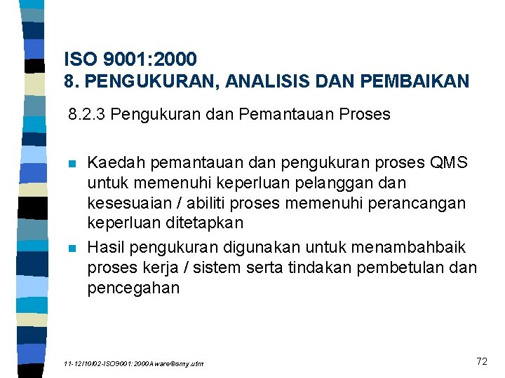 ISO 9001: 2000 8. PENGUKURAN, ANALISIS DAN PEMBAIKAN 8. 2. 3 Pengukuran dan Pemantauan