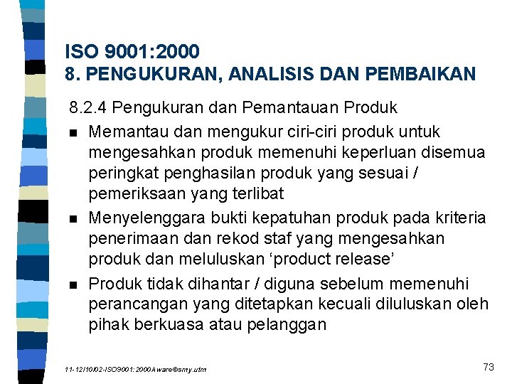 ISO 9001: 2000 8. PENGUKURAN, ANALISIS DAN PEMBAIKAN 8. 2. 4 Pengukuran dan Pemantauan