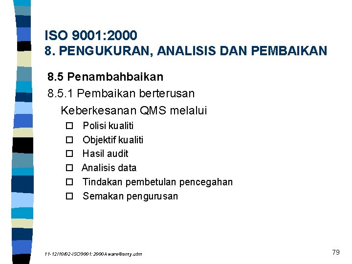 ISO 9001: 2000 8. PENGUKURAN, ANALISIS DAN PEMBAIKAN 8. 5 Penambahbaikan 8. 5. 1