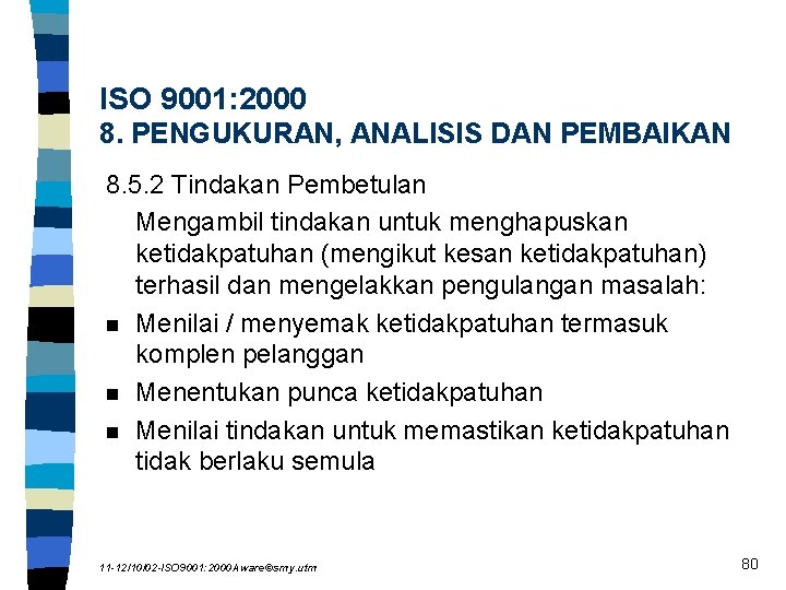 ISO 9001: 2000 8. PENGUKURAN, ANALISIS DAN PEMBAIKAN 8. 5. 2 Tindakan Pembetulan Mengambil