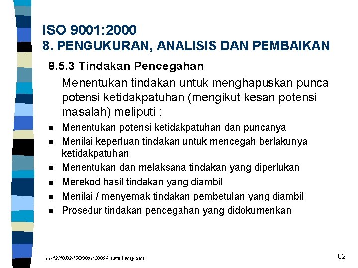 ISO 9001: 2000 8. PENGUKURAN, ANALISIS DAN PEMBAIKAN 8. 5. 3 Tindakan Pencegahan Menentukan